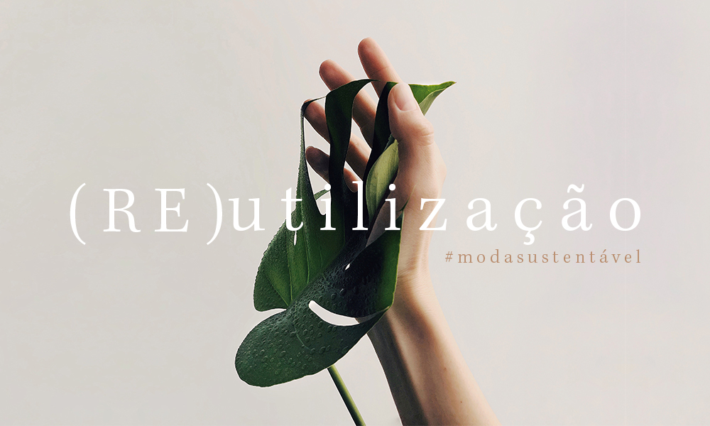 Moda Sustentável – (RE)utilização