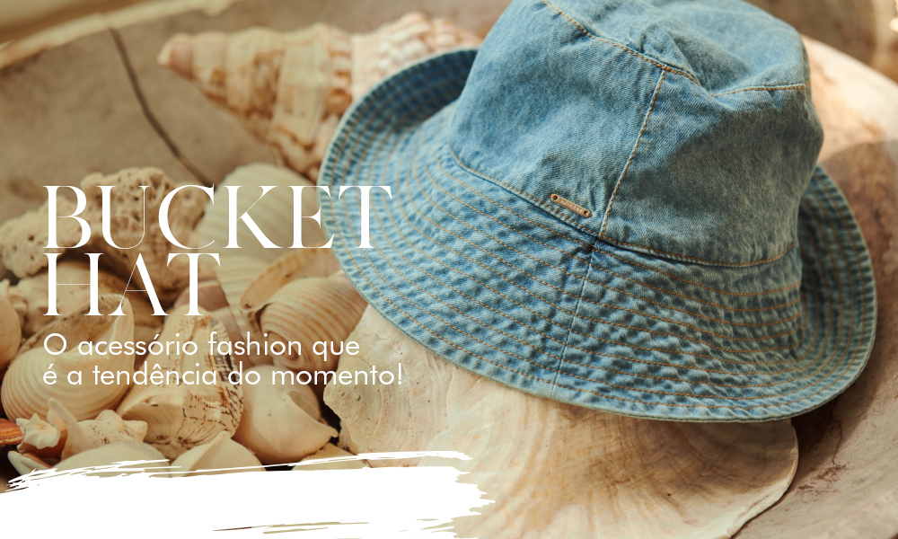Bucket Hat – O acessório fashion que é a tendência do momento!