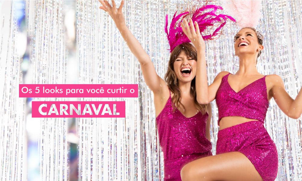 Os 5 looks para você curtir o Carnaval!